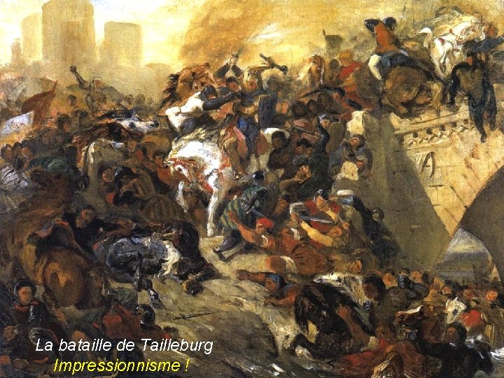 La bataille de Tailleburg Impressionnisme ! 