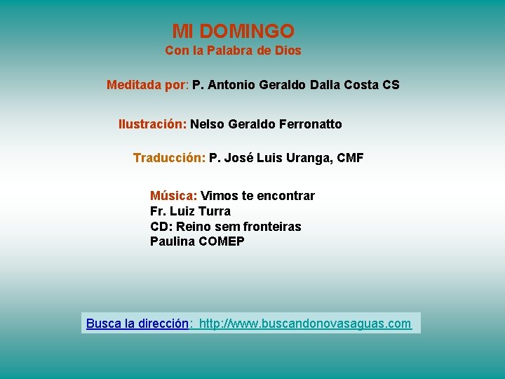 MI DOMINGO Con la Palabra de Dios Meditada por: P. Antonio Geraldo Dalla Costa