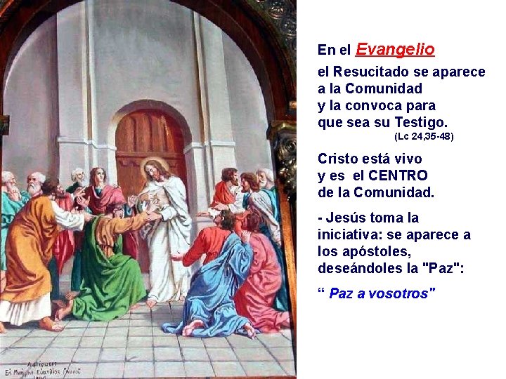 En el Evangelio el Resucitado se aparece a la Comunidad y la convoca para