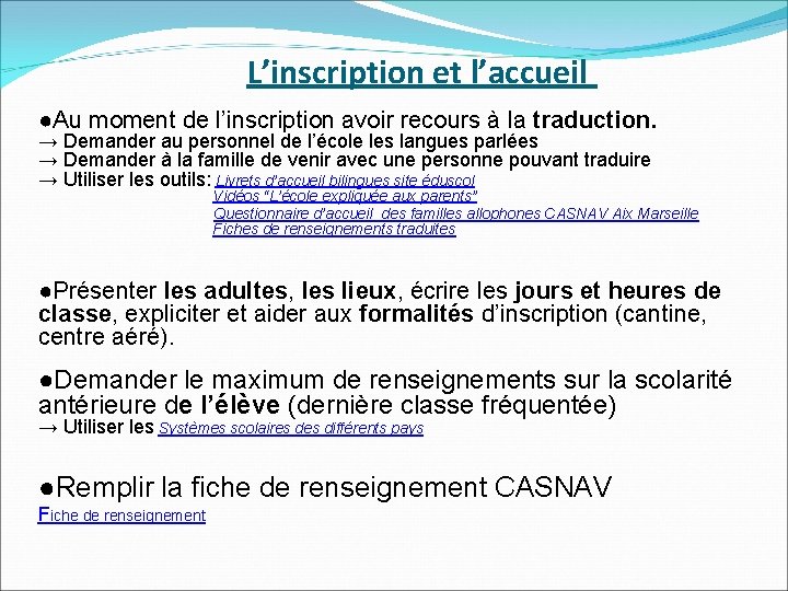 L’inscription et l’accueil ●Au moment de l’inscription avoir recours à la traduction. → Demander