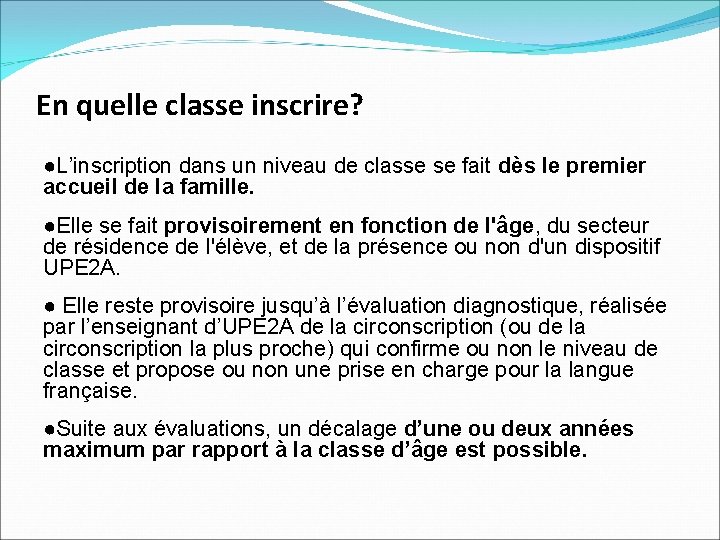 En quelle classe inscrire? ●L’inscription dans un niveau de classe se fait dès le