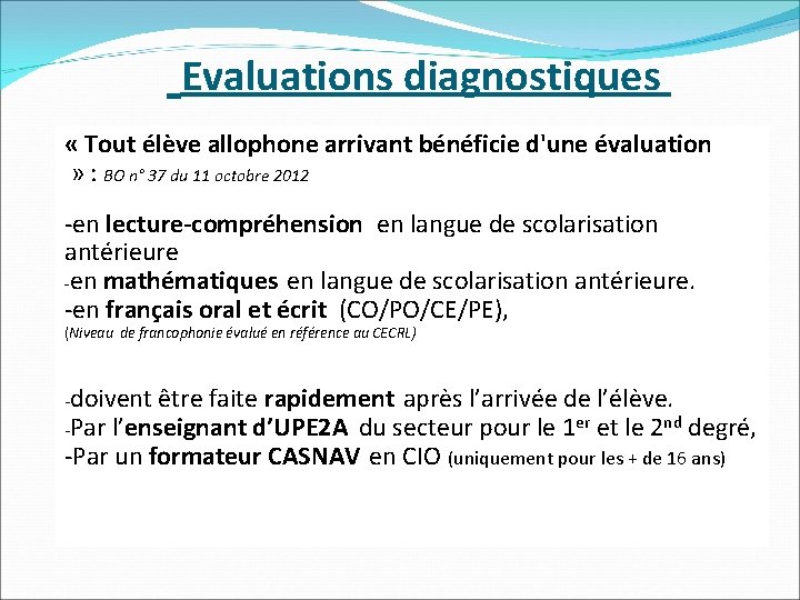  Evaluations diagnostiques « Tout élève allophone arrivant bénéficie d'une évaluation » : BO