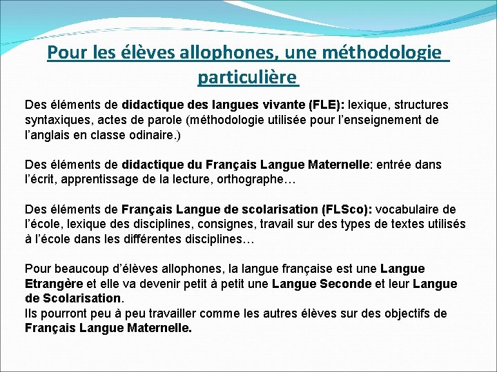 Pour les élèves allophones, une méthodologie particulière Des éléments de didactique des langues vivante