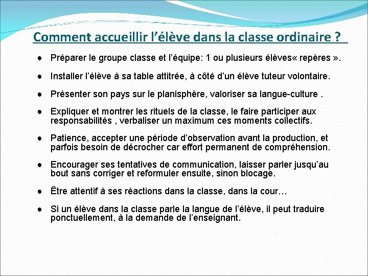 Comment accueillir l’élève dans la classe ordinaire ? ● Préparer le groupe classe et