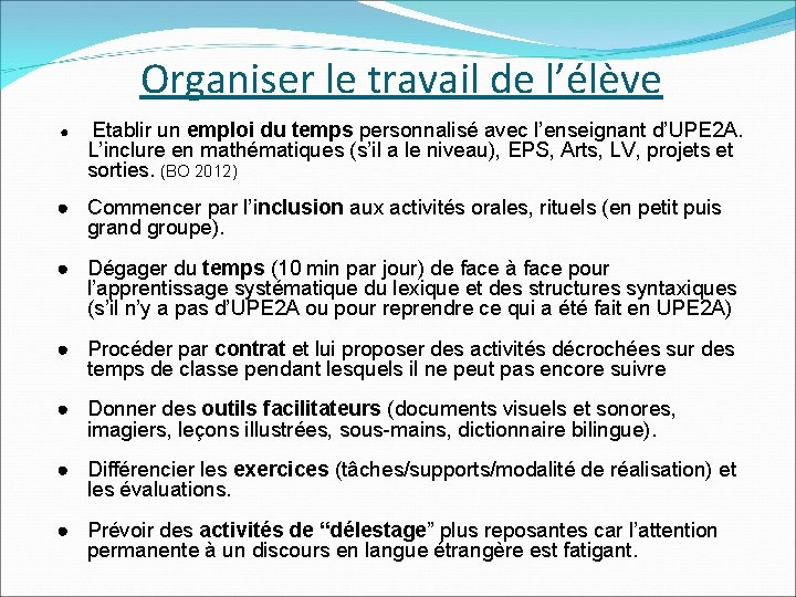Organiser le travail de l’élève ● Etablir un emploi du temps personnalisé avec l’enseignant