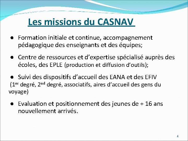 Les missions du CASNAV ● Formation initiale et continue, accompagnement pédagogique des enseignants et