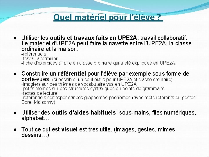 Quel matériel pour l’élève ? ● Utiliser les outils et travaux faits en UPE