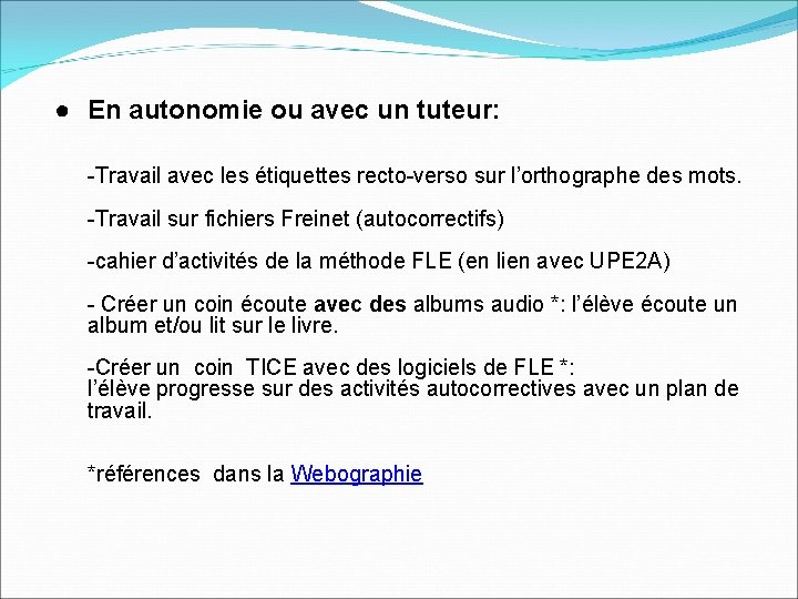 ● En autonomie ou avec un tuteur: -Travail avec les étiquettes recto-verso sur l’orthographe