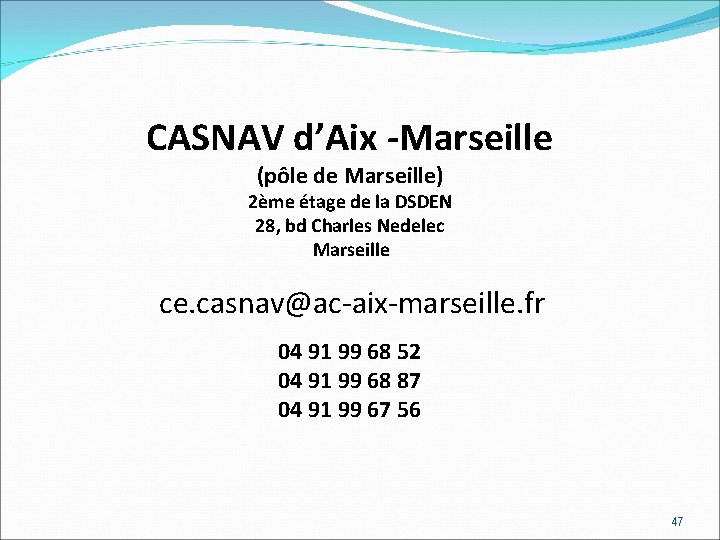 CASNAV d’Aix -Marseille (pôle de Marseille) 2ème étage de la DSDEN 28, bd Charles