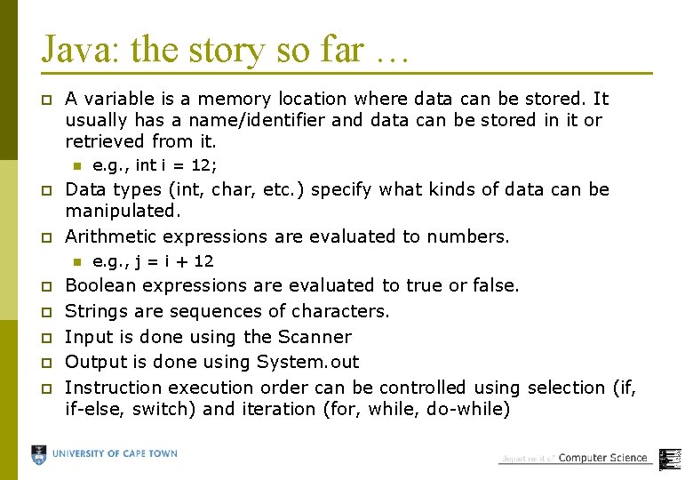 Java: the story so far … p A variable is a memory location where