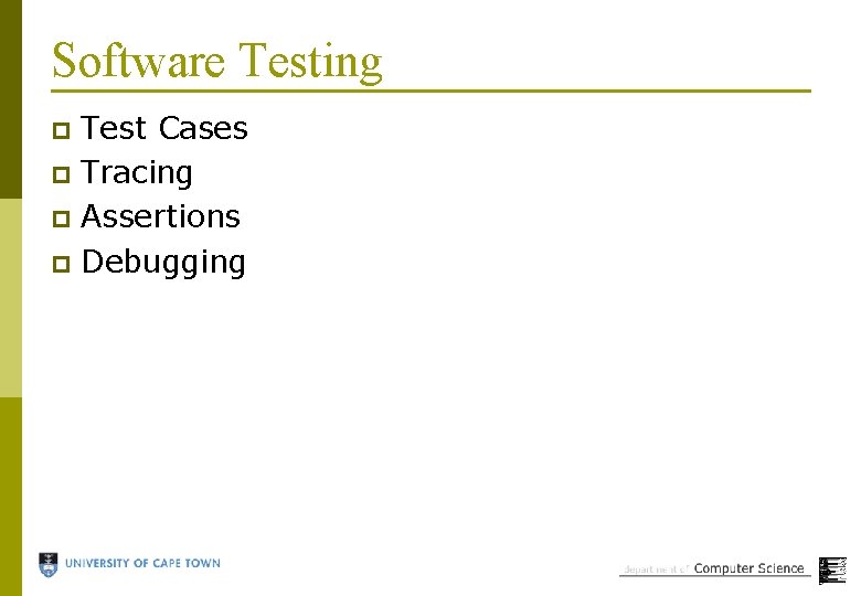 Software Testing Test Cases p Tracing p Assertions p Debugging p 