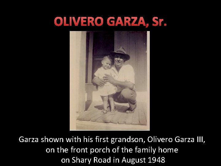 OLIVERO GARZA, Sr. Garza shown with his first grandson, Olivero Garza III, on the