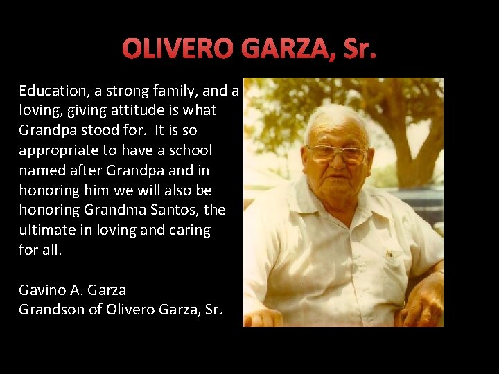 OLIVERO GARZA, Sr. Education, a strong family, and a loving, giving attitude is what