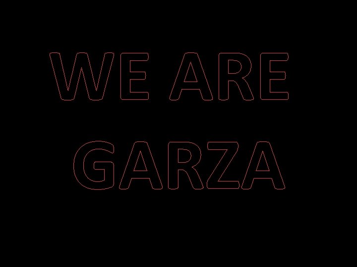 WE ARE GARZA 