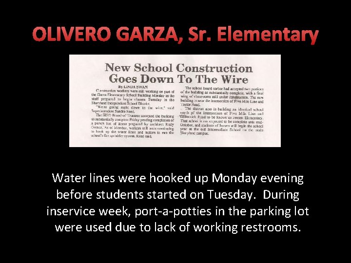 OLIVERO GARZA, Sr. Elementary Water lines were hooked up Monday evening before students started