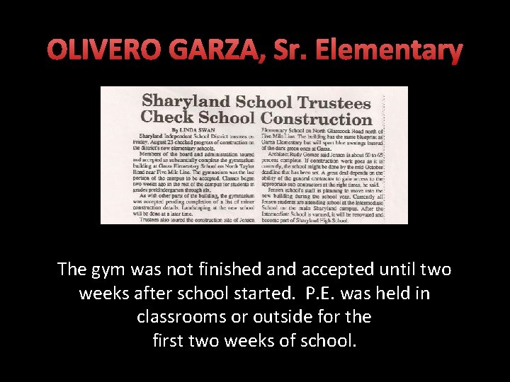 OLIVERO GARZA, Sr. Elementary The gym was not finished and accepted until two weeks