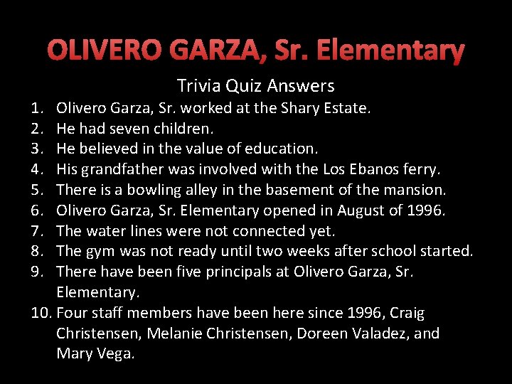 OLIVERO GARZA, Sr. Elementary 1. 2. 3. 4. 5. 6. 7. 8. 9. Trivia