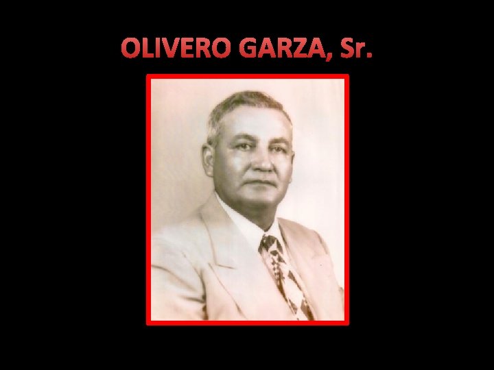 OLIVERO GARZA, Sr. 