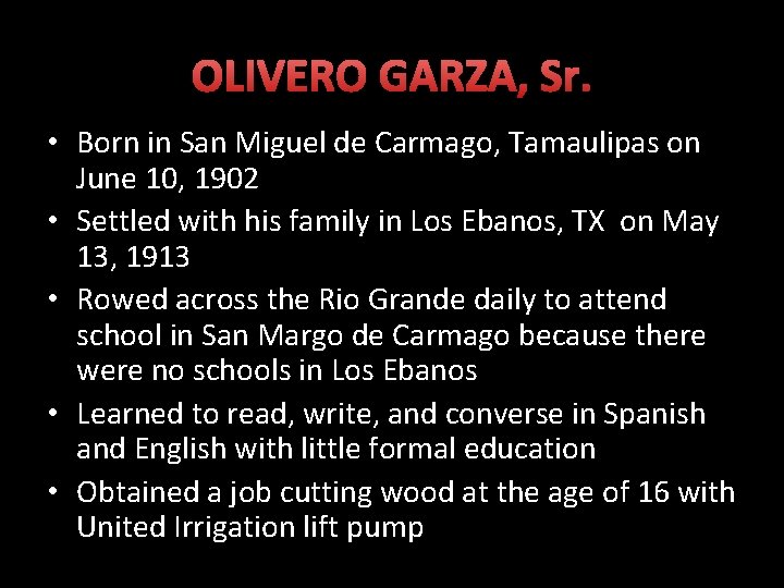 OLIVERO GARZA, Sr. • Born in San Miguel de Carmago, Tamaulipas on June 10,