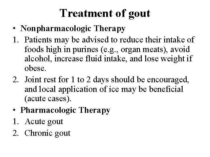 Treatment of gout • Nonpharmacologic Therapy 1. Patients may be advised to reduce their Treatment of gout • Nonpharmacologic Therapy 1. Patients may be advised to reduce their