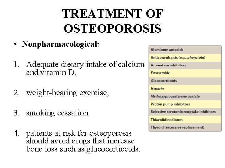 TREATMENT OF OSTEOPOROSIS • Nonpharmacological: 1. Adequate dietary intake of calcium and vitamin D, TREATMENT OF OSTEOPOROSIS • Nonpharmacological: 1. Adequate dietary intake of calcium and vitamin D,