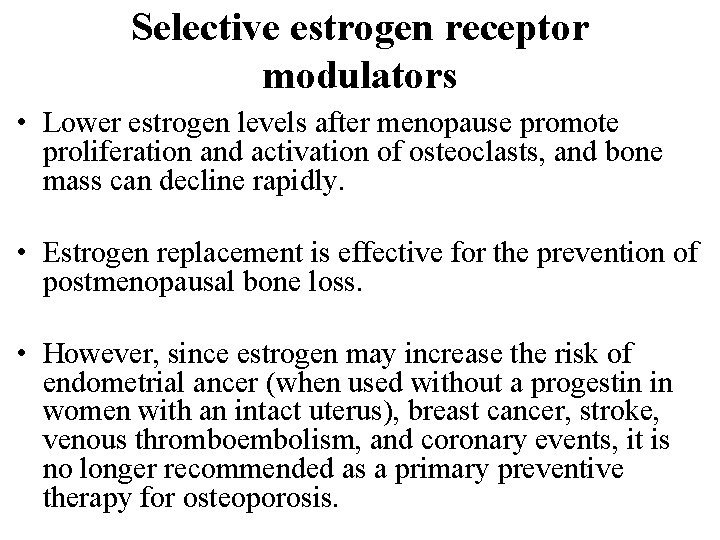 Selective estrogen receptor modulators • Lower estrogen levels after menopause promote proliferation and activation Selective estrogen receptor modulators • Lower estrogen levels after menopause promote proliferation and activation
