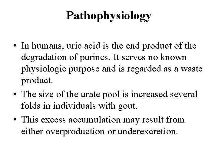 Pathophysiology • In humans, uric acid is the end product of the degradation of Pathophysiology • In humans, uric acid is the end product of the degradation of