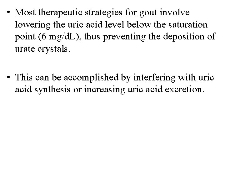 • Most therapeutic strategies for gout involve lowering the uric acid level below • Most therapeutic strategies for gout involve lowering the uric acid level below