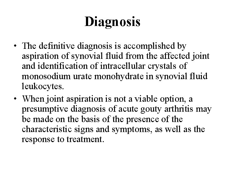 Diagnosis • The definitive diagnosis is accomplished by aspiration of synovial fluid from the Diagnosis • The definitive diagnosis is accomplished by aspiration of synovial fluid from the