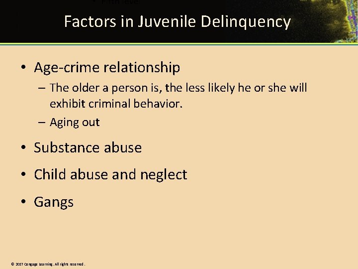 Factors in Juvenile Delinquency • Age-crime relationship – The older a person is, the