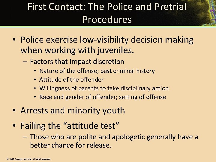 First Contact: The Police and Pretrial Procedures • Police exercise low-visibility decision making when