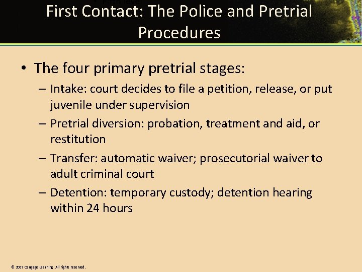 First Contact: The Police and Pretrial Procedures • The four primary pretrial stages: –