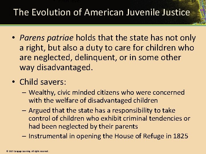 The Evolution of American Juvenile Justice • Parens patriae holds that the state has