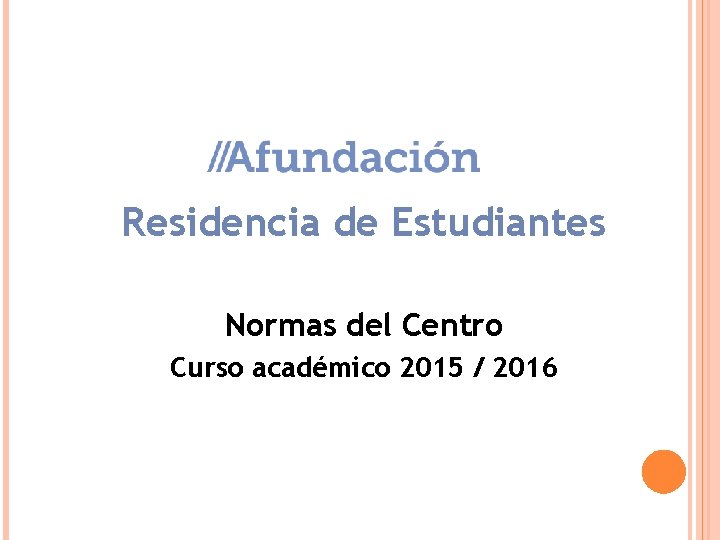 Residencia de Estudiantes Normas del Centro Curso académico 2015 / 2016 