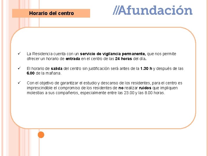 Horario del centro ü La Residencia cuenta con un servicio de vigilancia permanente, que