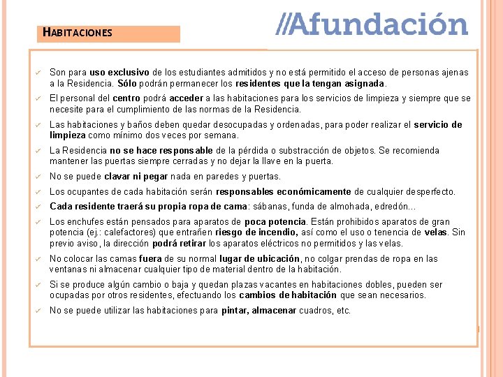 HABITACIONES ü Son para uso exclusivo de los estudiantes admitidos y no está permitido