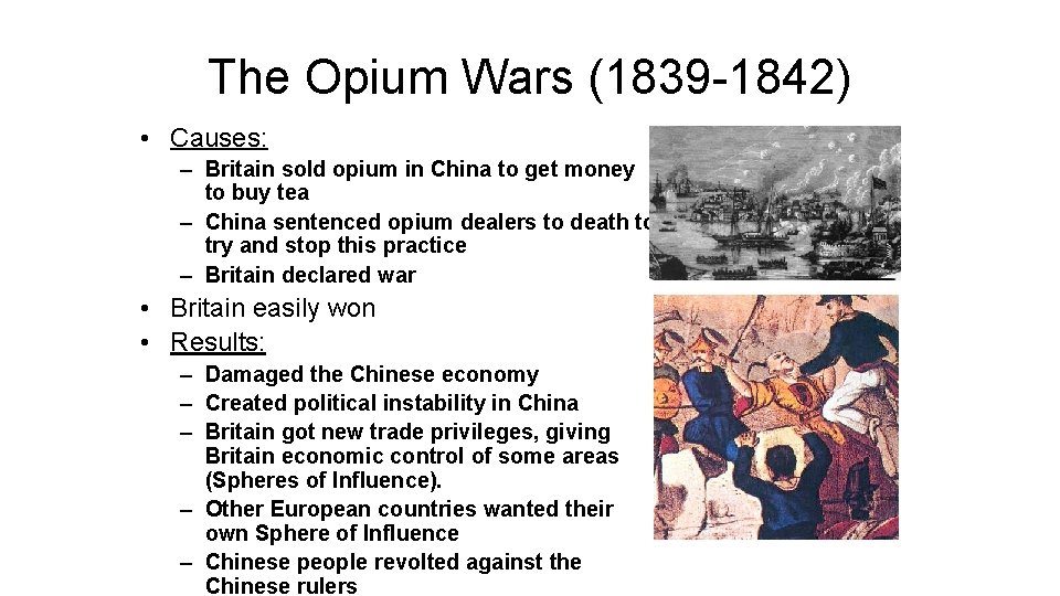 The Opium Wars (1839 -1842) • Causes: – Britain sold opium in China to
