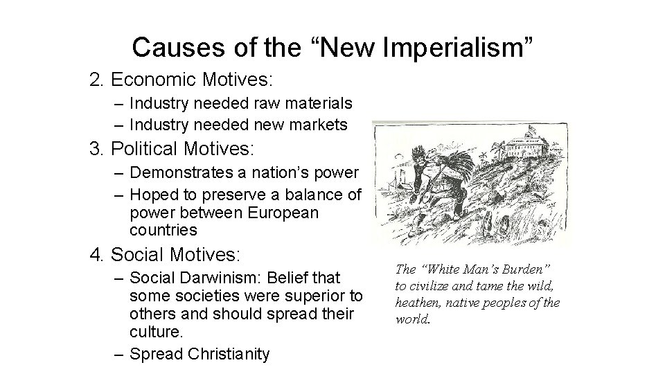 Causes of the “New Imperialism” 2. Economic Motives: – Industry needed raw materials –