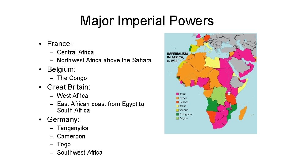 Major Imperial Powers • France: – Central Africa – Northwest Africa above the Sahara