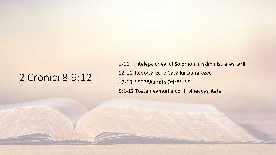 1 -11 Intelepciunea lui Solomon in administrarea tarii 2 Cronici 8 -9: 12 12