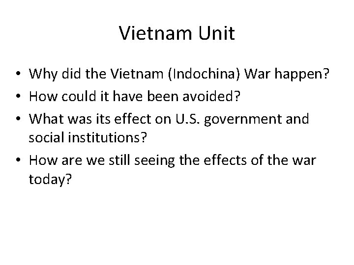 Vietnam Unit • Why did the Vietnam (Indochina) War happen? • How could it Vietnam Unit • Why did the Vietnam (Indochina) War happen? • How could it