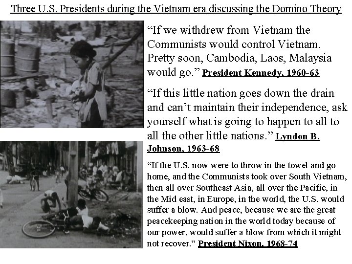 Three U. S. Presidents during the Vietnam era discussing the Domino Theory “If we