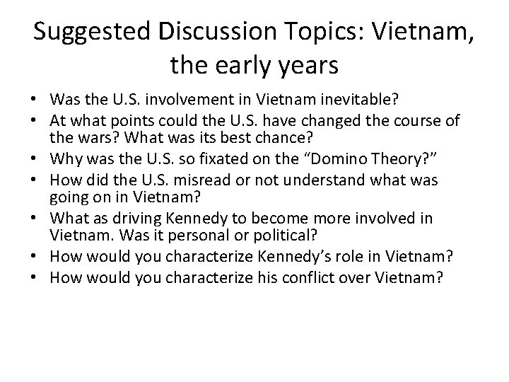 Suggested Discussion Topics: Vietnam, the early years • Was the U. S. involvement in