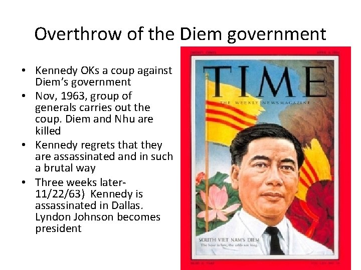 Overthrow of the Diem government • Kennedy OKs a coup against Diem’s government • Overthrow of the Diem government • Kennedy OKs a coup against Diem’s government •