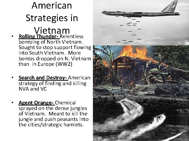  • American Strategies in Vietnam Rolling Thunder- Relentless bombing of North Vietnam. Sought