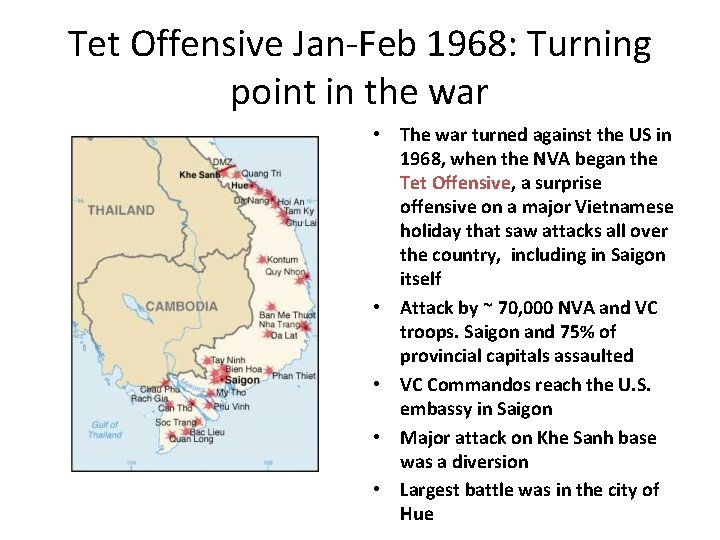 Tet Offensive Jan-Feb 1968: Turning point in the war • The war turned against