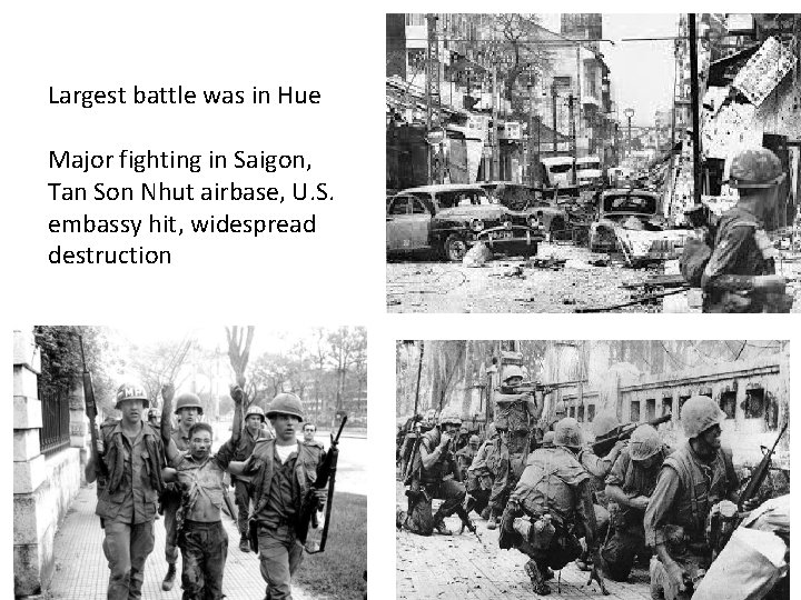Largest battle was in Hue Major fighting in Saigon, Tan Son Nhut airbase, U.