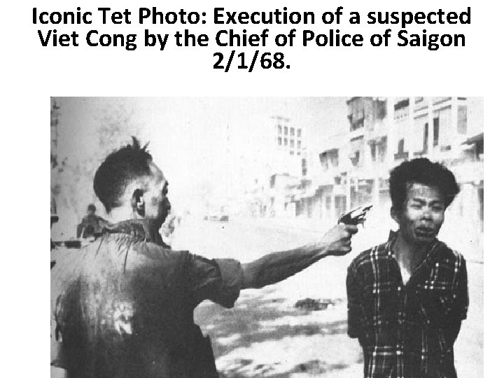 Iconic Tet Photo: Execution of a suspected Viet Cong by the Chief of Police