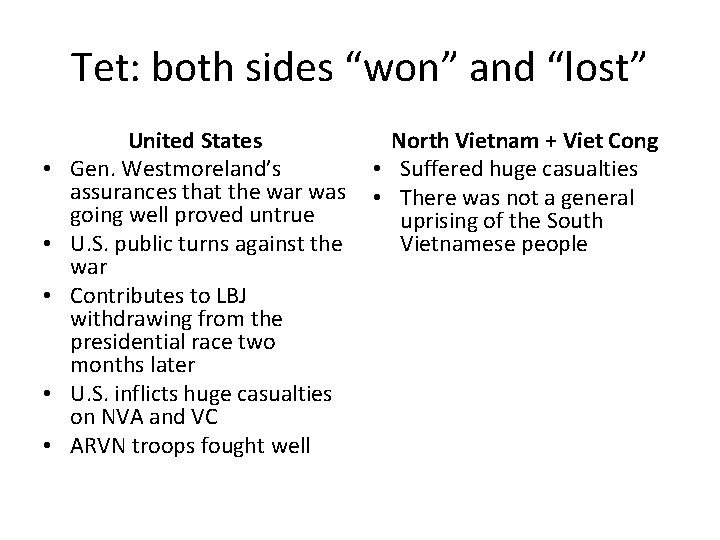 Tet: both sides “won” and “lost” • • • United States North Vietnam +