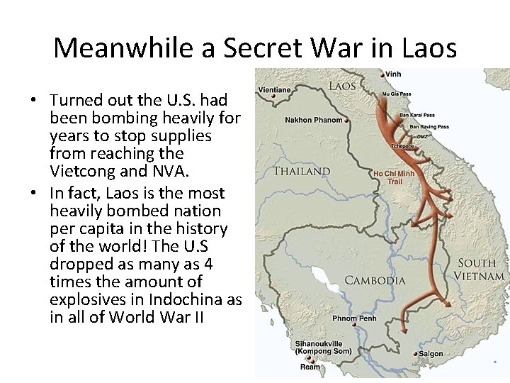 Meanwhile a Secret War in Laos • Turned out the U. S. had been